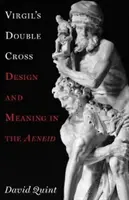 Vergilius kettős keresztje: Terv és jelentés az Aeneisben - Virgil's Double Cross: Design and Meaning in the Aeneid