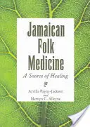 Jamaikai népi gyógyászat: A gyógyítás forrása - Jamaican Folk Medicine: A Source of Healing