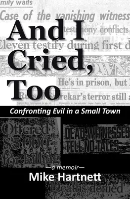 És én is sírtam: Szembesülés a gonosszal egy kisvárosban, emlékirat - And I Cried, Too: Confronting Evil in a Small Town, a memoir