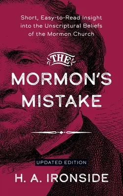 A mormon tévedése: Rövid, könnyen olvasható betekintés a mormon egyház írástudatlan hiedelmeibe - The Mormon's Mistake: Short, Easy-to-Read Insight into the Unscriptural Beliefs of the Mormon Church