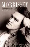 Morrissey beszélgetésben: Morrissey: The Essential Interviews - Morrissey in Conversation: The Essential Interviews