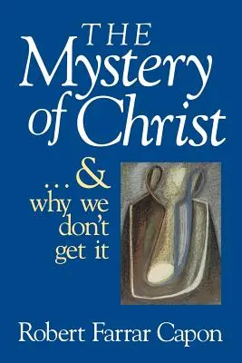 Krisztus misztériuma & és hogy miért nem értjük meg - The Mystery of Christ & and Why We Don't Get It