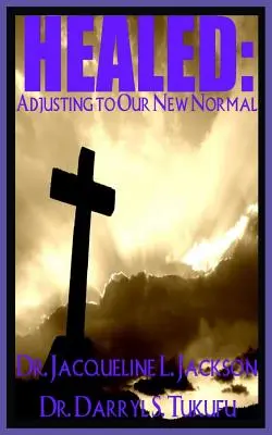 Gyógyultan: Alkalmazkodás az új normához - Healed: Adjusting to Our New Normal