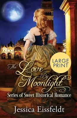 Love By Moonlight: Nagyméretű nyomtatott kiadás: (The Love By Moonlight Series of Sweet Historical Romance Book 3) - Love By Moonlight: Large Print Edition: A Boxed Set: (The Love By Moonlight Series of Sweet Historical Romance Book 3)