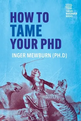 Jak zkrotit svého doktoranda: (druhé vydání) - How to Tame your PhD: (second edition)