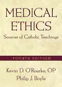 Orvosi etika: A katolikus tanítás forrásai, negyedik kiadás - Medical Ethics: Sources of Catholic Teachings, Fourth Edition