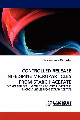 Keményítőacetátból készült, szabályozottan felszabaduló nifedipin mikrorészecskék - Controlled Release Nifedipine Microparticles from Starch Acetate