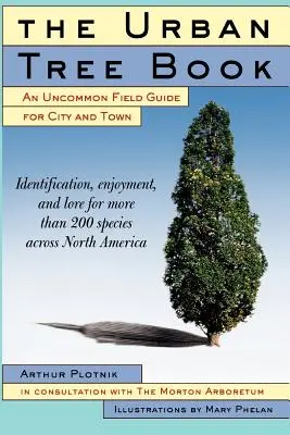 A városi fák könyve: Egy szokatlan terepszemle a város és a község számára - The Urban Tree Book: An Uncommon Field Guide for City and Town