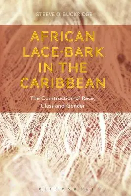 Afrikai csipkekéreg a Karib-tengeren: A faj, az osztály és a nemek konstrukciója - African Lace-bark in the Caribbean: The Construction of Race, Class, and Gender