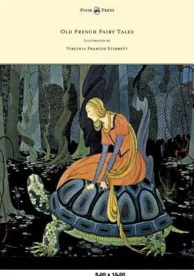 Régi francia tündérmesék - Illusztrálta Virginia Frances Sterrett - Old French Fairy Tales - Illustrated by Virginia Frances Sterrett