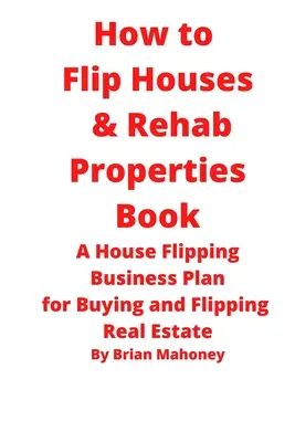 Hogyan kell Flip házak & Rehab Properties Book - How to Flip Houses & Rehab Properties Book