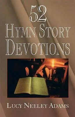 52 himnusztörténeti áhítat - 52 Hymn Story Devotions