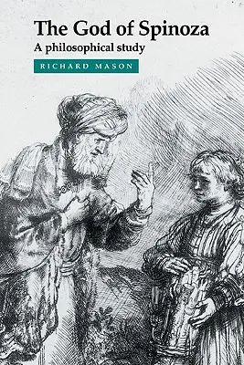 Spinoza Istene: filozófiai tanulmány - The God of Spinoza: A Philosophical Study