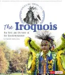 Az irokézek: A Haudenosaunee múltja és jelene - The Iroquois: The Past and Present of the Haudenosaunee