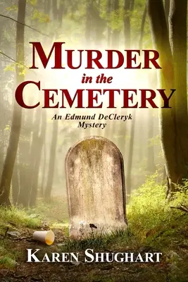 Gyilkosság a temetőben: Egy Edmund DeCleryk-rejtély - Murder in the Cemetery: An Edmund DeCleryk Mystery