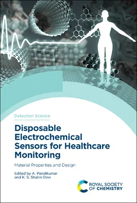 Eldobható elektrokémiai érzékelők az egészségügyi felügyelethez: Anyagtulajdonságok és tervezés - Disposable Electrochemical Sensors for Healthcare Monitoring: Material Properties and Design