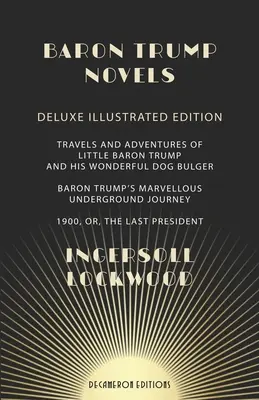 Báró Trump regényei: Deluxe, illusztrált utazások és kalandok a kis Baron Trump és az ő csodálatos kutyája Bulger Baron Trump's Marvellous - Baron Trump Novels: Deluxe, Illustrated Travels and Adventures of Little Baron Trump and His Wonderful Dog Bulger Baron Trump's Marvellous