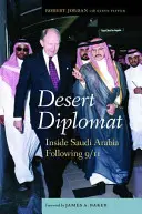 Sivatagi diplomata: Szaúd-Arábia belseje 9/11 után - Desert Diplomat: Inside Saudi Arabia Following 9/11