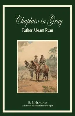 Káplán szürkében: Abram Ryan - Chaplain in Gray: Abram Ryan