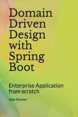 Domain Driven Design with Spring Boot: Enterprise Application from Scratch