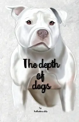 A kutyák mélysége - The depth of dogs