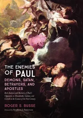 Pál ellenségei: Démonok, sátán, árulók és apostolok - The Enemies of Paul: Demons, Satan, Betrayers, and Apostles