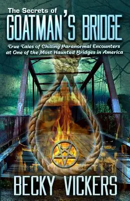 A kecskeméti híd titkai: Igaz történetek a hátborzongató paranormális találkozásokról Amerika egyik legkísértetiesebb hídjánál - The Secrets of Goatman's Bridge: True Tales of Chilling Paranormal Encounters at One of the Most Haunted Bridges in America