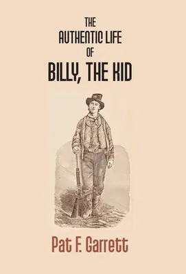 Billy The Kid hiteles élete - The Authentic Life Of Billy The Kid