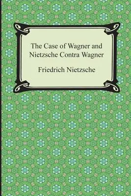 Wagner és Nietzsche kontra Wagner esete - The Case of Wagner and Nietzsche Contra Wagner