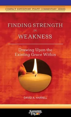 Erőt találni a gyengeségben: A bennünk meglévő kegyelemre támaszkodva - Finding Strength in Weakness: Drawing Upon the Existing Grace Within