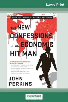 Egy gazdasági bérgyilkos új vallomásai (16pt Large Print Edition) - The New Confessions of an Economic Hit Man (16pt Large Print Edition)