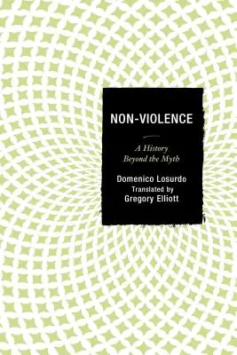 Erőszakmentesség: A History Beyond the Myth - Non-Violence: A History Beyond the Myth