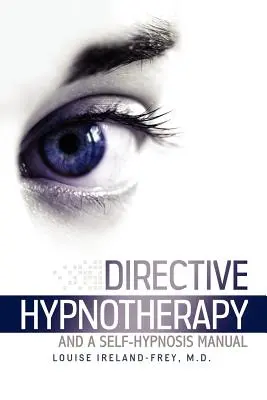 Iránymutató hipnoterápia és egy önhipnózis kézikönyv - Directive Hypnotherapy and a Self-Hypnosis Manual