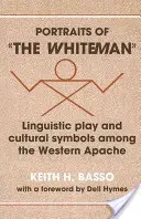 A fehér ember portréi: Nyelvi játék és kulturális szimbólumok a nyugati apacsok körében - Portraits of 'The Whiteman': Linguistic Play and Cultural Symbols Among the Western Apache