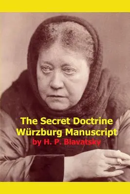 A titkos tanítás Wurzburgi kézirat - The Secret Doctrine Wurzburg Manuscript