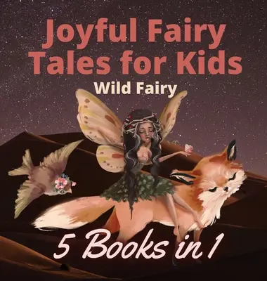 Vidám mesék gyerekeknek: 5 könyv 1 könyvben - Joyful Fairy Tales for Kids: 5 Books in 1