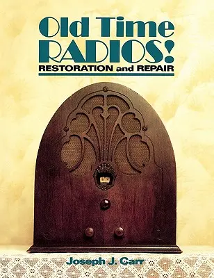 Régi idők rádiói! Restaurálás és javítás - Old Time Radios! Restoration and Repair