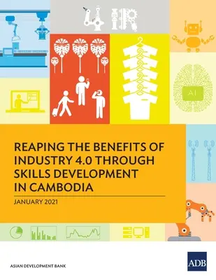 Az ipar 4.0 előnyeinek kiaknázása a kambodzsai készségfejlesztés révén - Reaping the Benefits of Industry 4.0 Through Skills Development in Cambodia