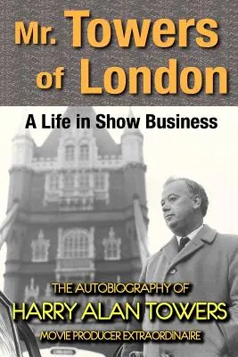 Mr. Towers of London: A Life in Show Business