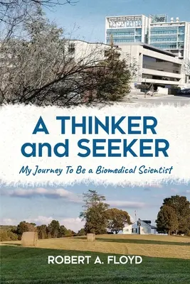 Egy gondolkodó és kereső: A biogyógyászati tudós útja - A Thinker and Seeker: My Journey To Be a Biomedical Scientist