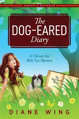 A kutyafülű napló: A Chrissy the Shih Tzu Mystery - The Dog-Eared Diary: A Chrissy the Shih Tzu Mystery