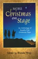 Még több karácsony a színpadon: A Royalty-Free Christmas Plays antológiája - More Christmas on Stage: An Anthology of Royalty-Free Christmas Plays