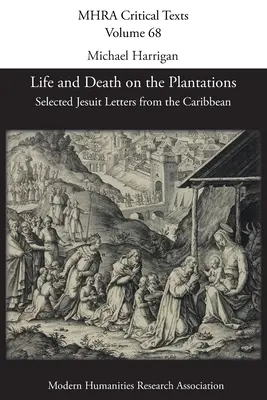 Élet és halál az ültetvényeken: Válogatott jezsuita levelek a Karib-térségből - Life and Death on the Plantations: Selected Jesuit Letters from the Caribbean