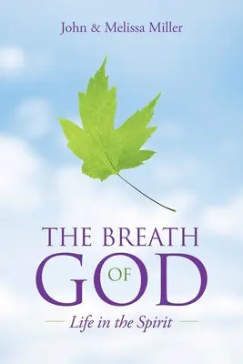 Isten lélegzete: Élet a Lélekben - The Breath of God: Life in the Spirit