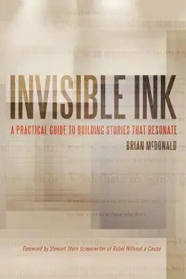 Láthatatlan tinta: Gyakorlati útmutató a rezonáló történetek felépítéséhez - Invisible Ink: A Practical Guide to Building Stories that Resonate