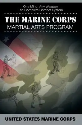 A tengerészgyalogság harcművészeti programja: A teljes harci rendszer - The Marine Corps Martial Arts Program: The Complete Combat System