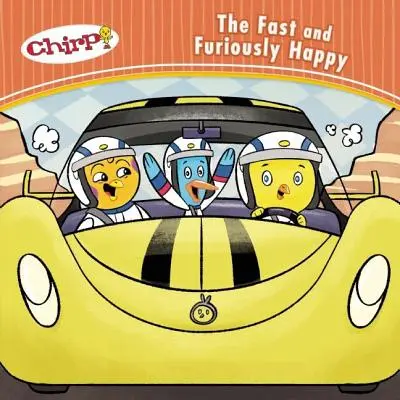 Chirp: The Fast and Furiously Happy