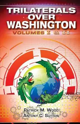 Trilaterálisok Washington felett: I. és II. kötet - Trilaterals Over Washington: Volumes I & II