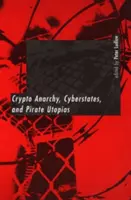 Kriptoanarchia, kiberállamok és kalózutópiák - Crypto Anarchy, Cyberstates, and Pirate Utopias