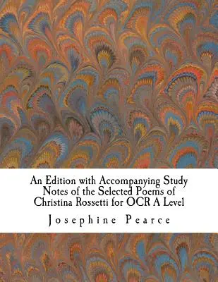 Christina Rossetti válogatott verseinek kísérő jegyzetekkel ellátott kiadása az OCR A Level számára - An Edition with Accompanying Study Notes of the Selected Poems of Christina Rossetti for OCR A Level